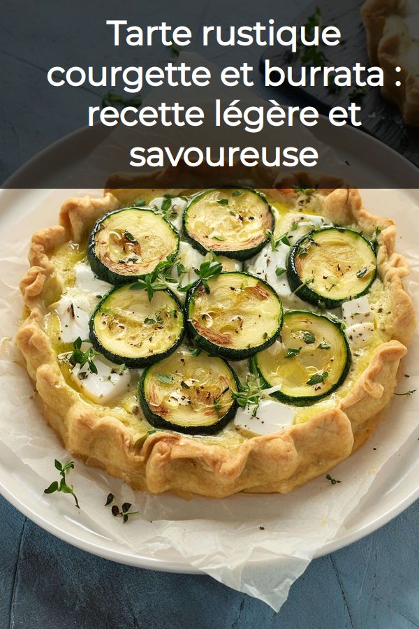 Tarte courgette burrata