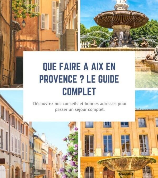 Que Voir à Aix en Provence : Un Guide des Incontournables